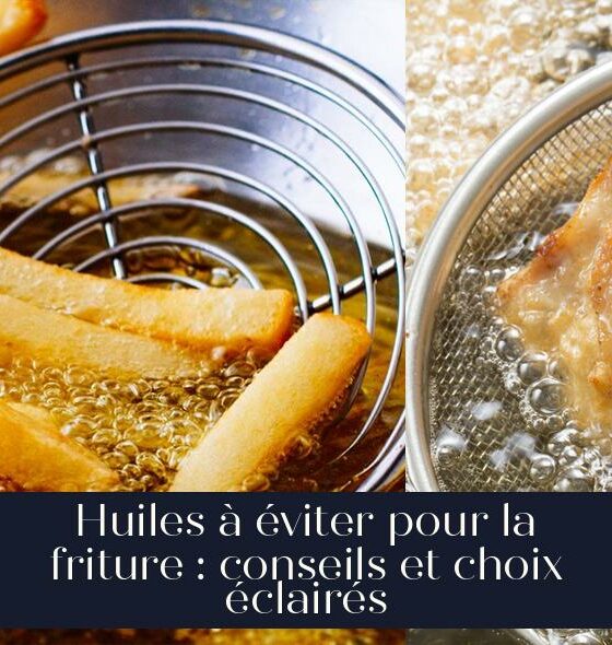 Huiles à éviter pour la friture : conseils et choix éclairés