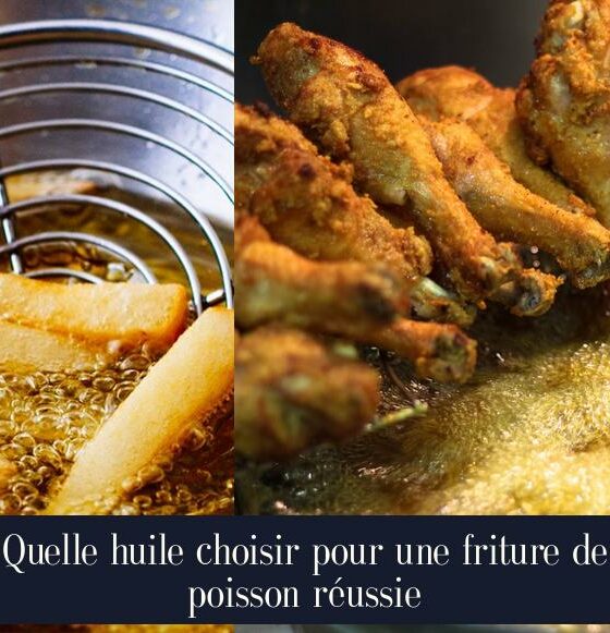 Quelle huile choisir pour une friture de poisson réussie
