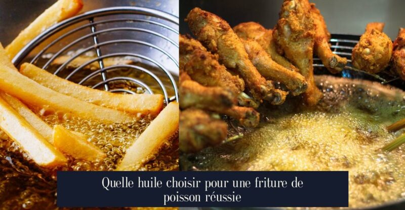 Quelle huile choisir pour une friture de poisson réussie