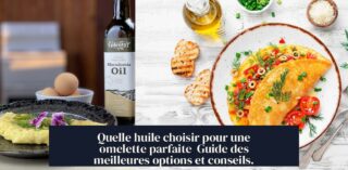 Quelle huile choisir pour une omelette parfaite Guide des meilleures options et conseils.