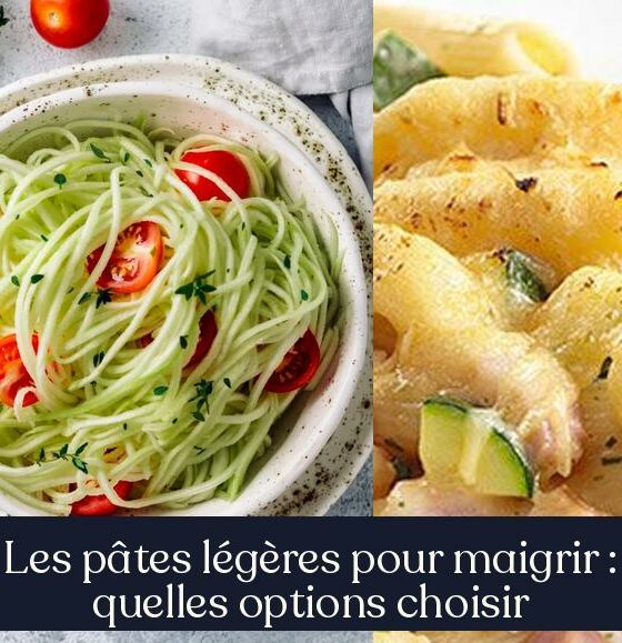 Les pâtes légères pour maigrir : quelles options choisir
