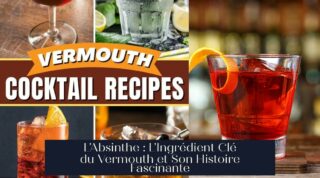 L'Absinthe : L'Ingrédient Clé du Vermouth et Son Histoire Fascinante