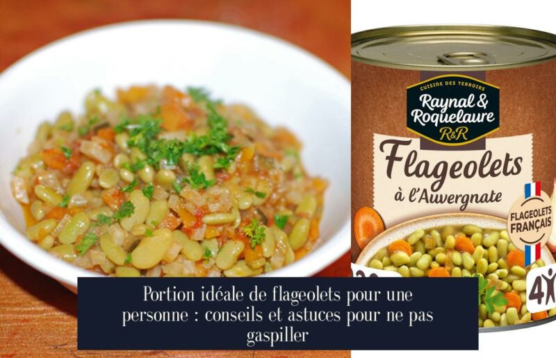Portion idéale de flageolets pour une personne : conseils et astuces pour ne pas gaspiller
