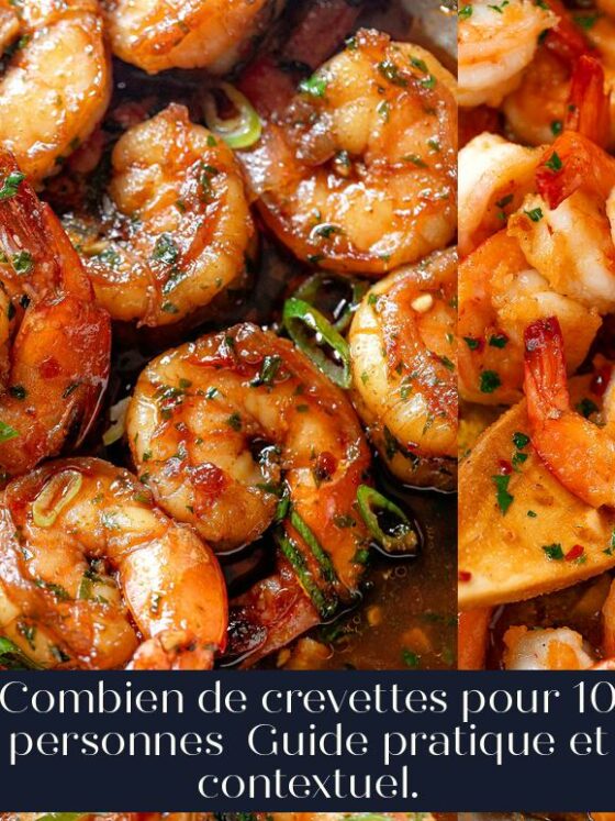 Combien de crevettes pour 10 personnes Guide pratique et contextuel.