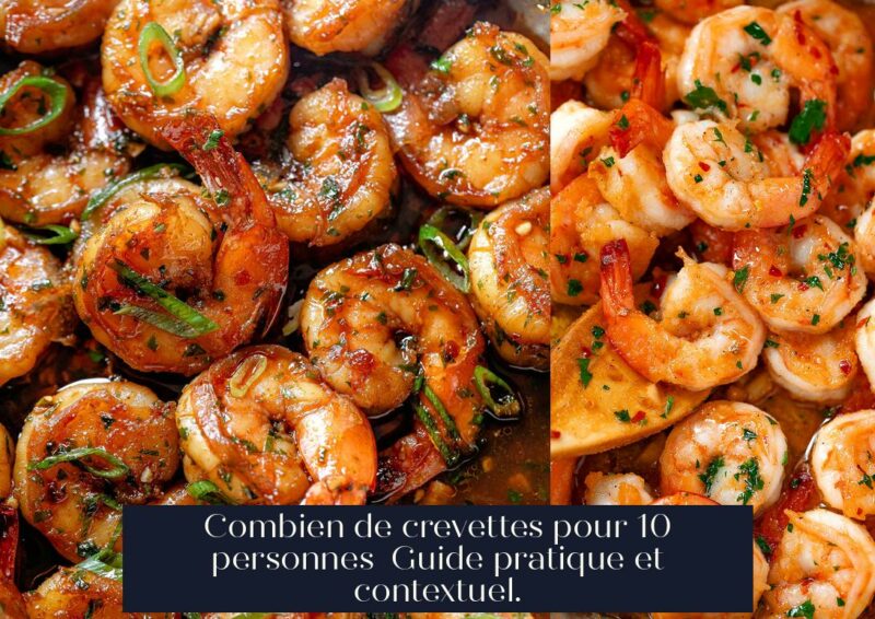 Combien de crevettes pour 10 personnes Guide pratique et contextuel.