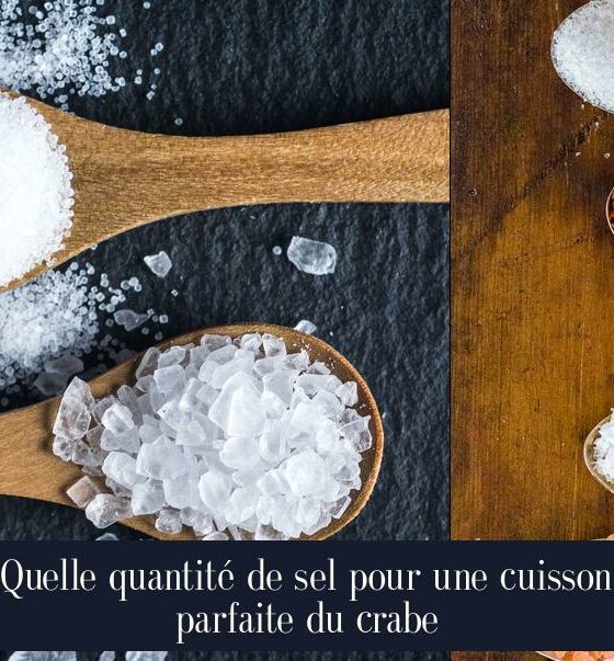 Quelle quantité de sel pour une cuisson parfaite du crabe