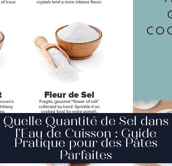 Quelle Quantité de Sel dans l'Eau de Cuisson : Guide Pratique pour des Pâtes Parfaites