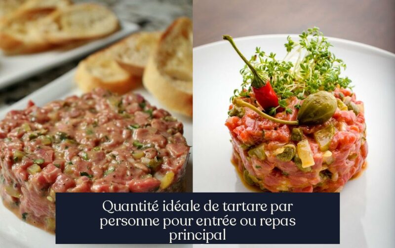 Quantité idéale de tartare par personne pour entrée ou repas principal