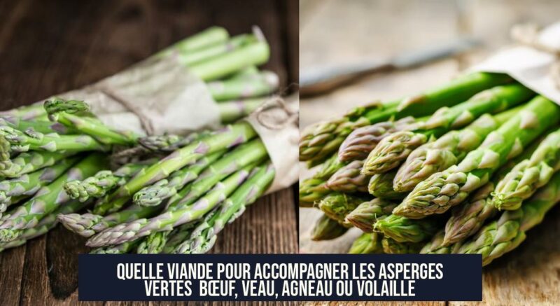 Quelle viande pour accompagner les asperges vertes Bœuf, veau, agneau ou volaille