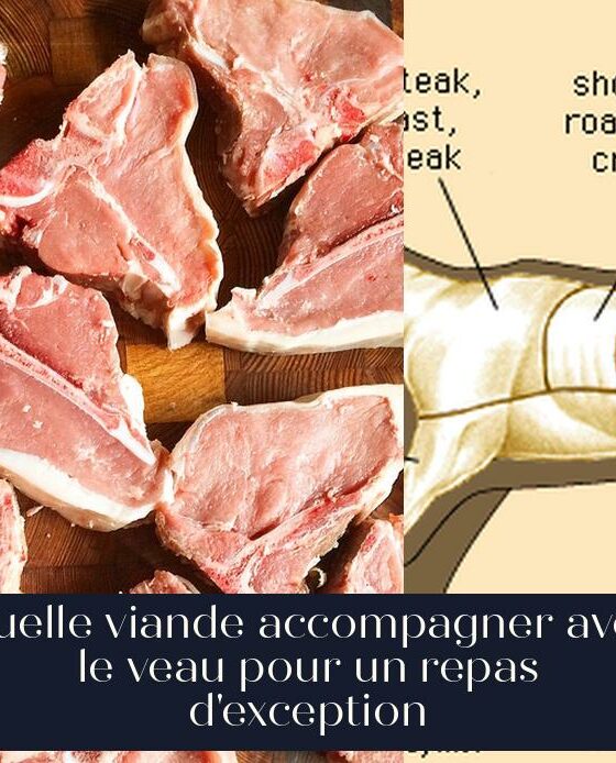 Quelle viande accompagner avec le veau pour un repas d'exception