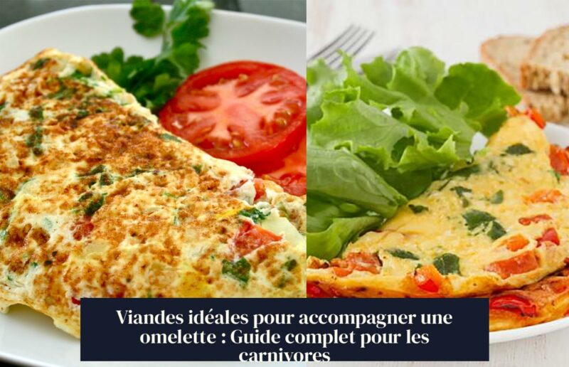 Viandes idéales pour accompagner une omelette : Guide complet pour les carnivores