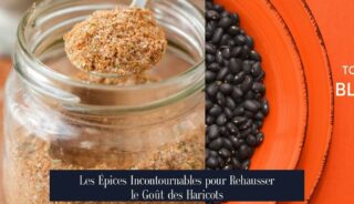 Les Épices Incontournables pour Rehausser le Goût des Haricots