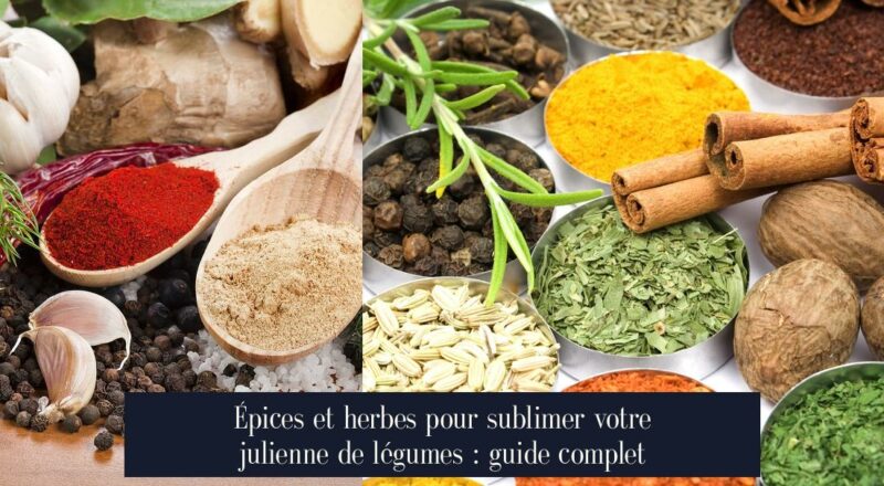 Épices et herbes pour sublimer votre julienne de légumes : guide complet