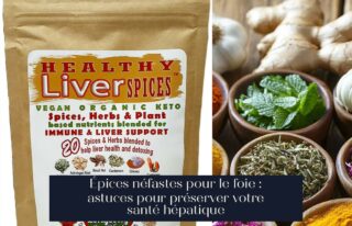 Épices néfastes pour le foie : astuces pour préserver votre santé hépatique