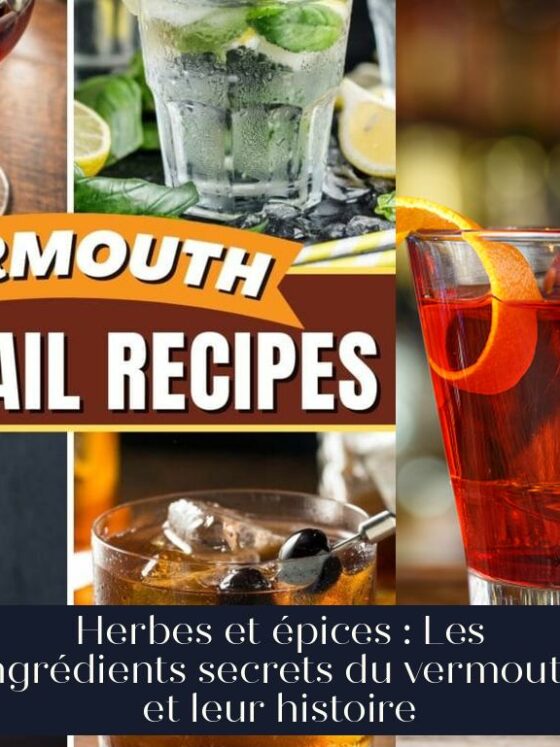 Herbes et épices : Les ingrédients secrets du vermouth et leur histoire
