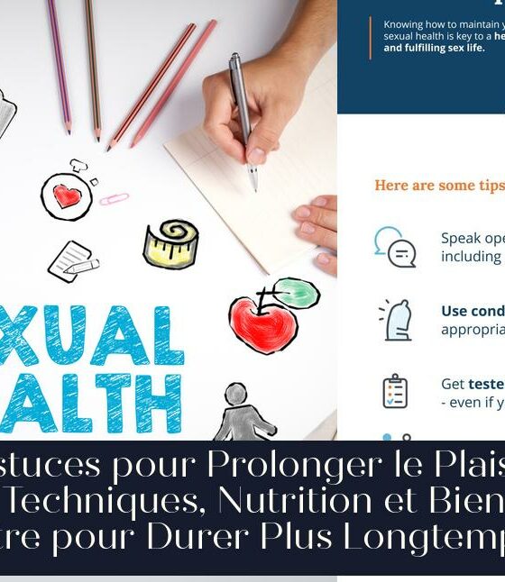 Astuces pour Prolonger le Plaisir : Techniques, Nutrition et Bien-Être pour Durer Plus Longtemps
