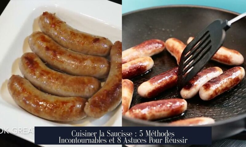 Cuisiner la Saucisse : 5 Méthodes Incontournables et 8 Astuces Pour Réussir