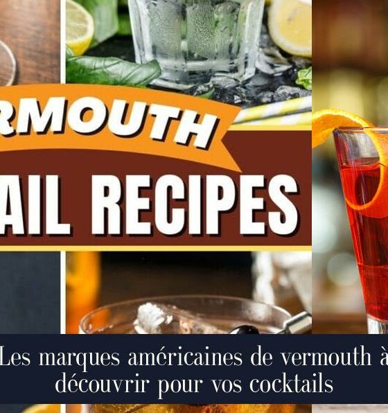 Les marques américaines de vermouth à découvrir pour vos cocktails