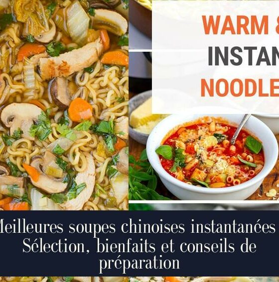 Meilleures soupes chinoises instantanées : Sélection, bienfaits et conseils de préparation