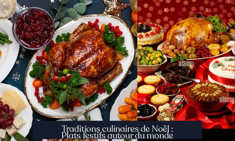 Traditions culinaires de Noël : Plats festifs autour du monde