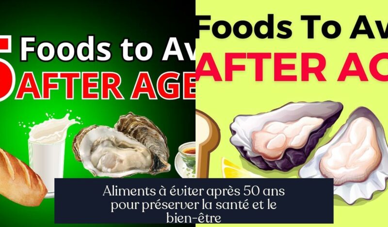 Aliments à éviter après 50 ans pour préserver la santé et le bien-être