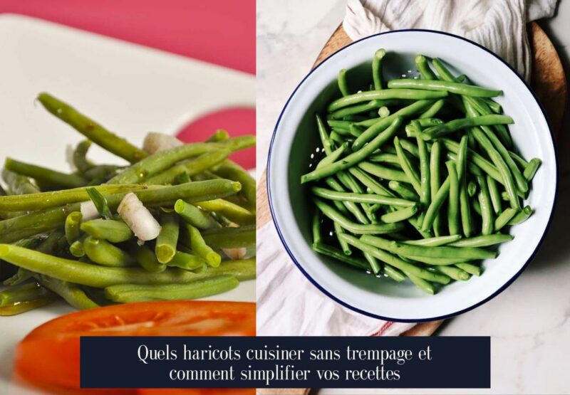 Quels haricots cuisiner sans trempage et comment simplifier vos recettes