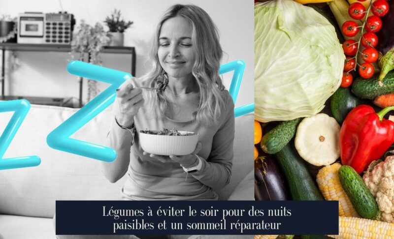 Légumes à éviter le soir pour des nuits paisibles et un sommeil réparateur