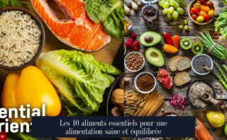 Les 10 aliments essentiels pour une alimentation saine et équilibrée