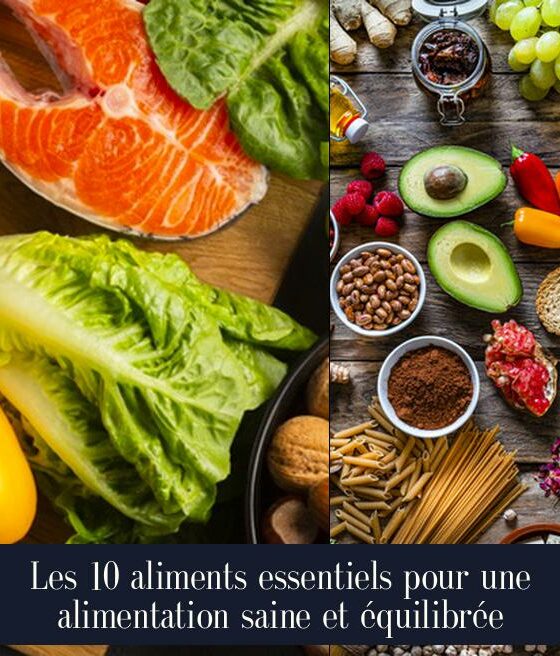 Les 10 aliments essentiels pour une alimentation saine et équilibrée
