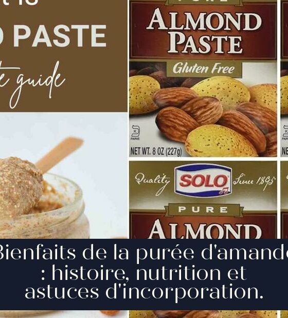 Bienfaits de la purée d'amande : histoire, nutrition et astuces d'incorporation.