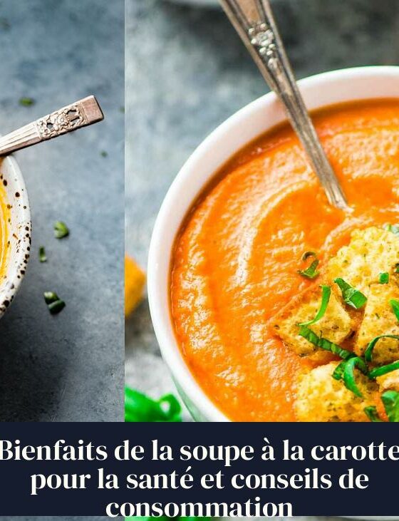 Bienfaits de la soupe à la carotte pour la santé et conseils de consommation