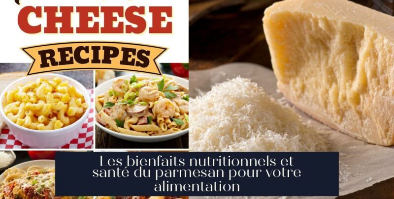 Les bienfaits nutritionnels et santé du parmesan pour votre alimentation