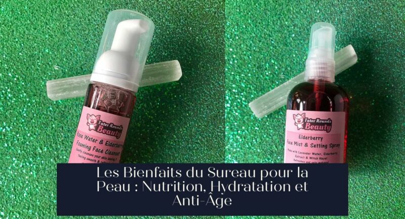 Les Bienfaits du Sureau pour la Peau : Nutrition, Hydratation et Anti-Âge