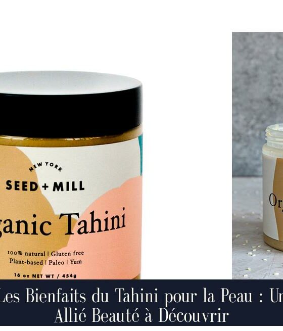 Les Bienfaits du Tahini pour la Peau : Un Allié Beauté à Découvrir