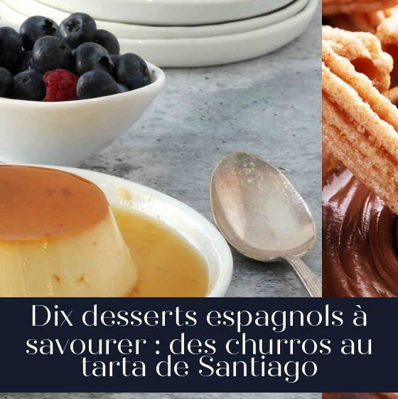 Dix desserts espagnols à savourer : des churros au tarta de Santiago