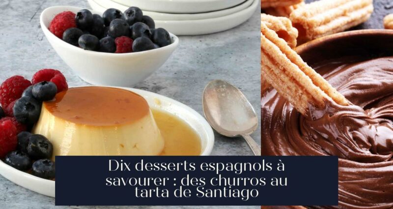 Dix desserts espagnols à savourer : des churros au tarta de Santiago