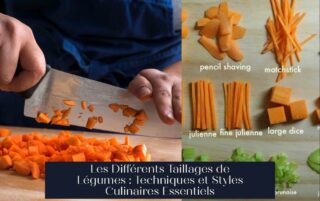 Les Différents Taillages de Légumes : Techniques et Styles Culinaires Essentiels