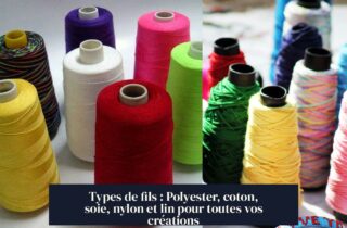Types de fils : Polyester, coton, soie, nylon et lin pour toutes vos créations