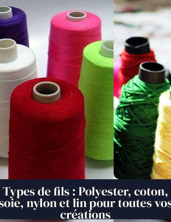 Types de fils : Polyester, coton, soie, nylon et lin pour toutes vos créations