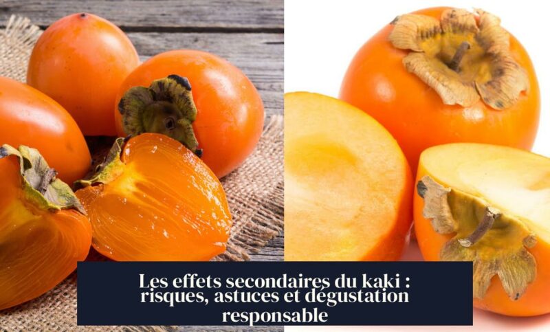 Les effets secondaires du kaki : risques, astuces et dégustation responsable