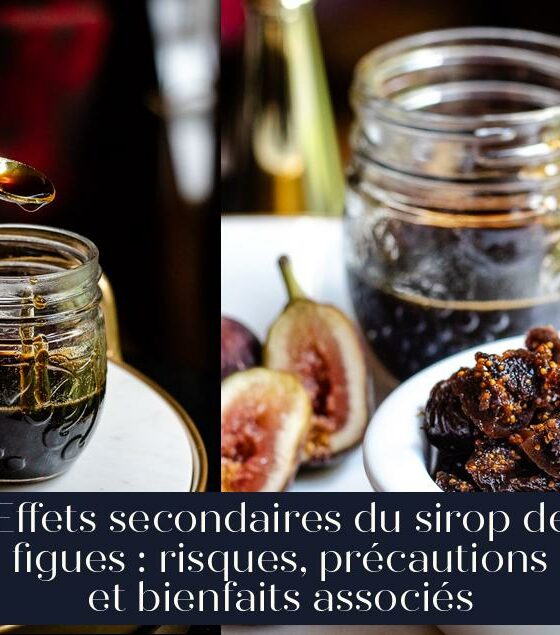 Effets secondaires du sirop de figues : risques, précautions et bienfaits associés