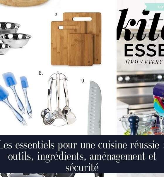 Les essentiels pour une cuisine réussie : outils, ingrédients, aménagement et sécurité