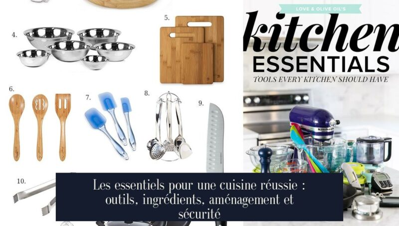 Les essentiels pour une cuisine réussie : outils, ingrédients, aménagement et sécurité