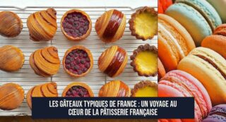 Les Gâteaux Typiques de France : Un Voyage au Cœur de la Pâtisserie Française