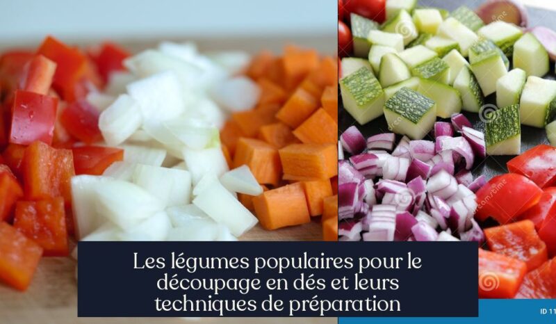 Les légumes populaires pour le découpage en dés et leurs techniques de préparation