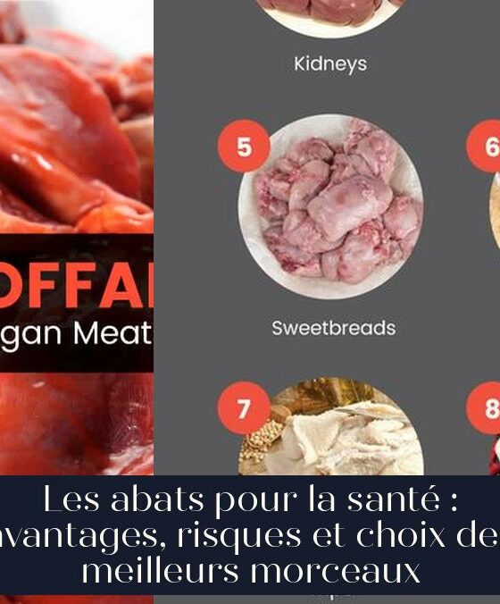 Les abats pour la santé : avantages, risques et choix des meilleurs morceaux