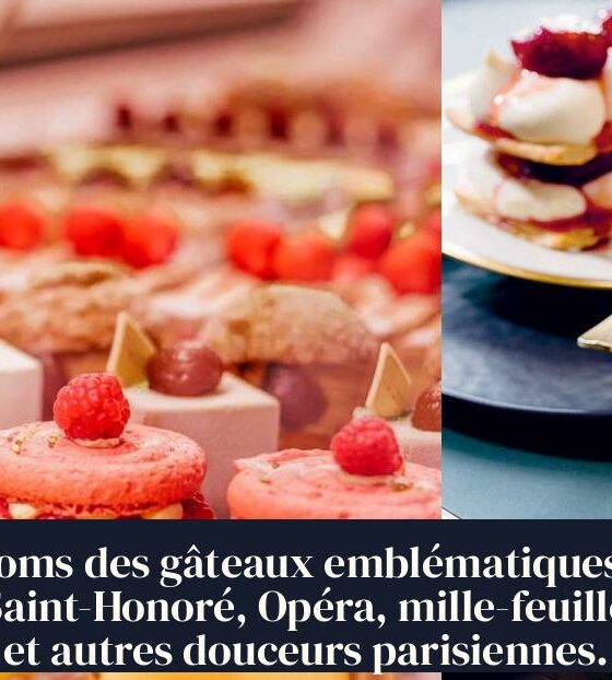 Noms des gâteaux emblématiques : Saint-Honoré, Opéra, mille-feuille et autres douceurs parisiennes.