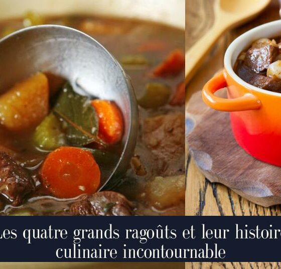 Les quatre grands ragoûts et leur histoire culinaire incontournable