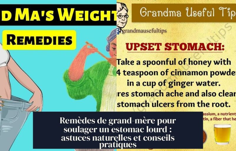 Remèdes de grand-mère pour soulager un estomac lourd : astuces naturelles et conseils pratiques