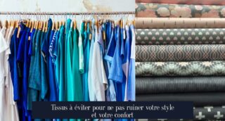 Tissus à éviter pour ne pas ruiner votre style et votre confort